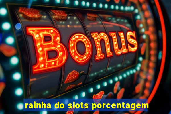 rainha do slots porcentagem